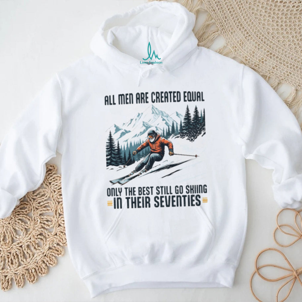 Only The Best Men Still Go Skiing In Their Seventies Winter Sports Long Sleeve T Shirt