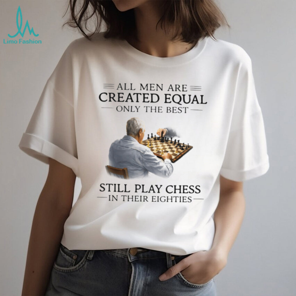 Only The Best Men Still Play Chess In Their Eighties Vintage T Shirt