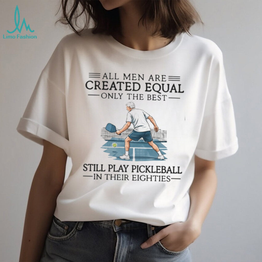 Only The Best Men Still Play Pickleball In Their Eighties Vintage T Shirt