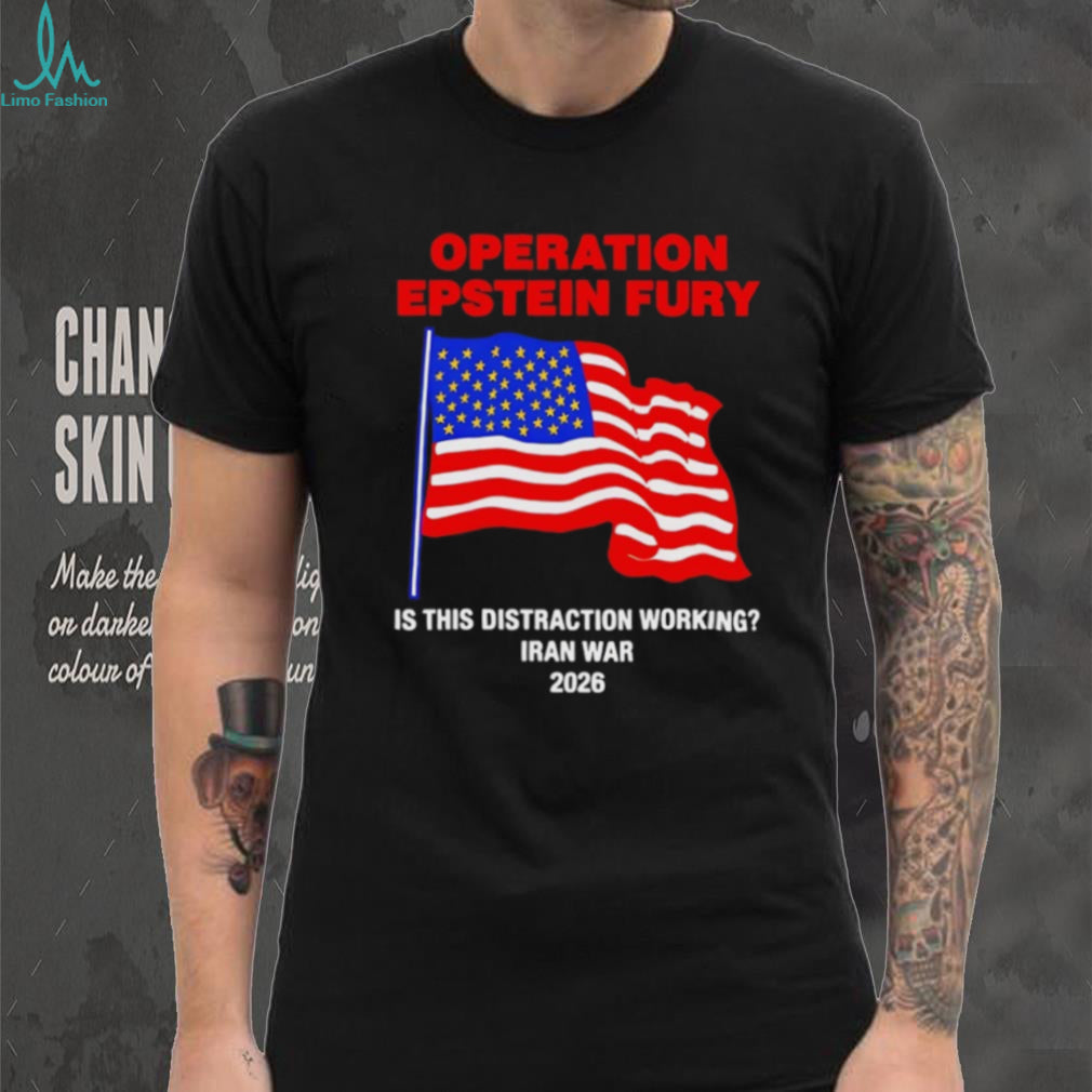 Operation Epstein Fury 2026 Iran War Distraction Political Satire T Shirt