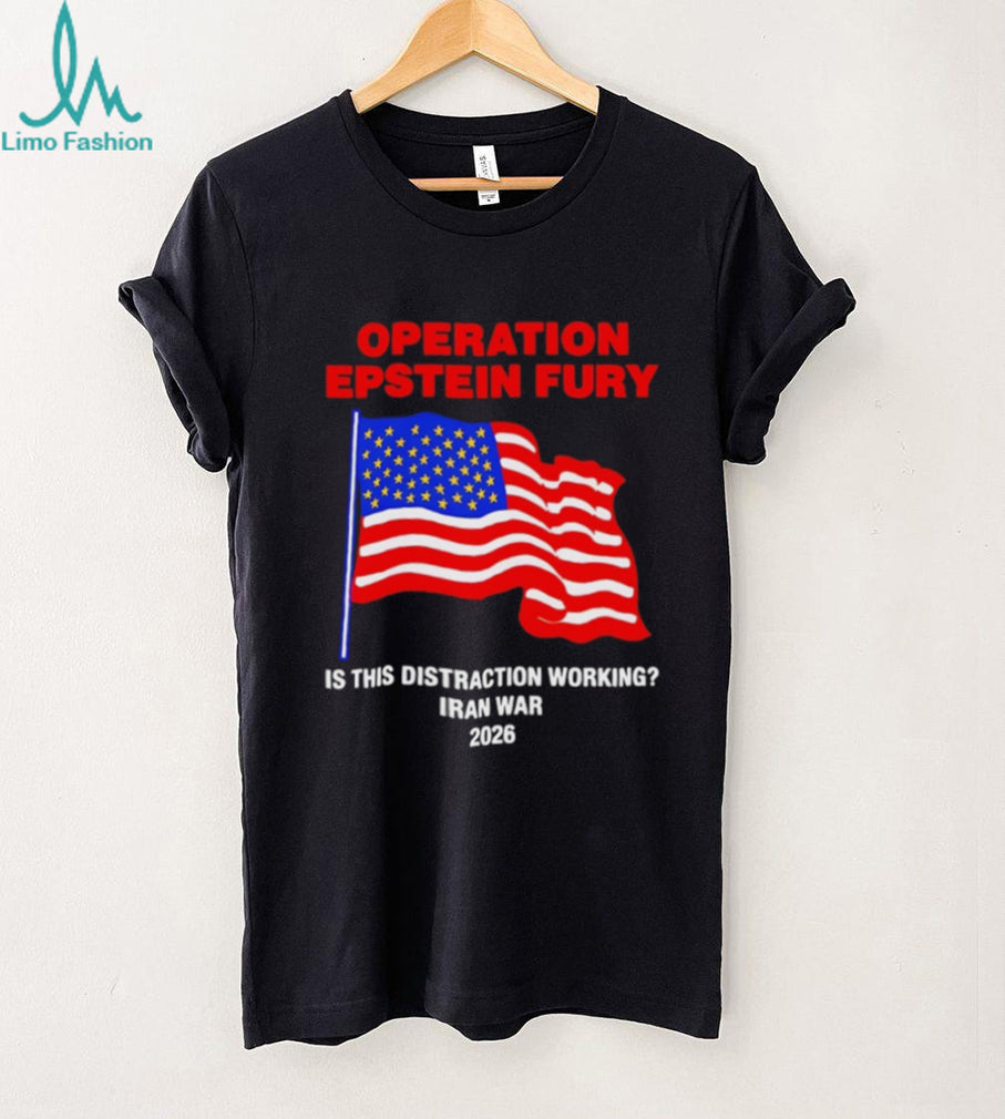 Operation Epstein Fury 2026 Iran War Distraction Political Satire T Shirt