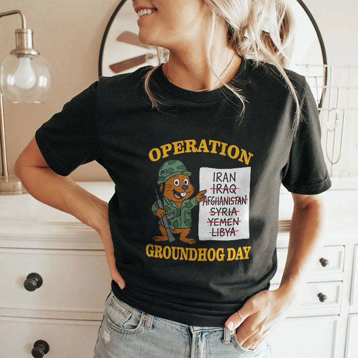 Operation Groundhog Day War Satire T Shirt