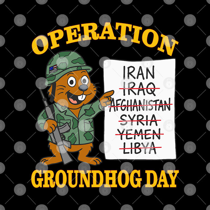 Operation Groundhog Day War Satire T Shirt