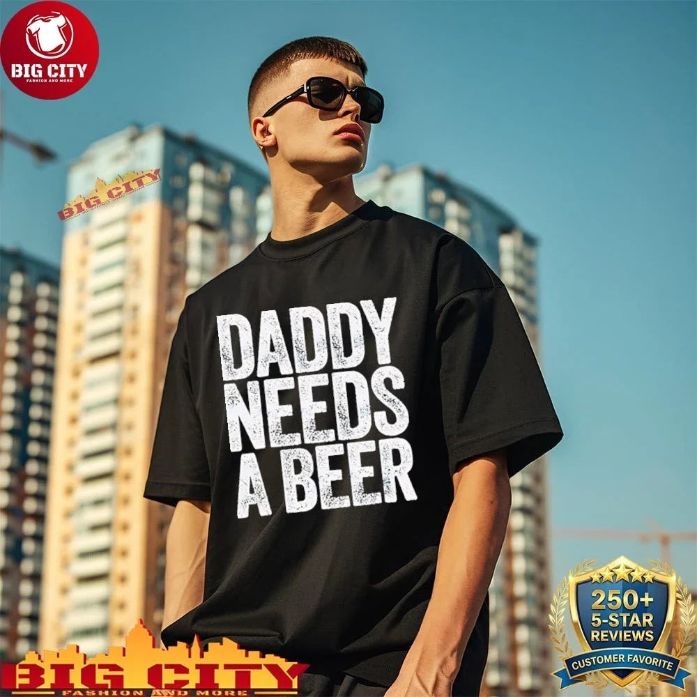Original Daddy Needs A Beer shirt