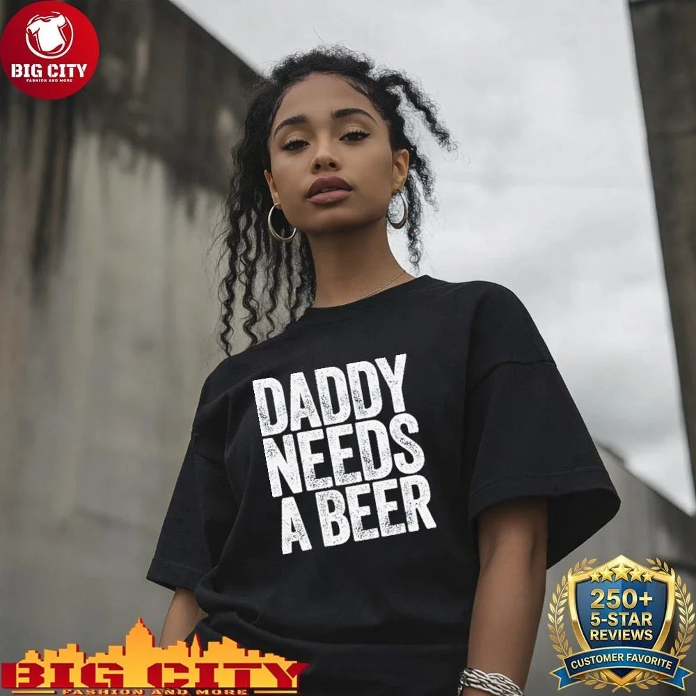 Original Daddy Needs A Beer shirt
