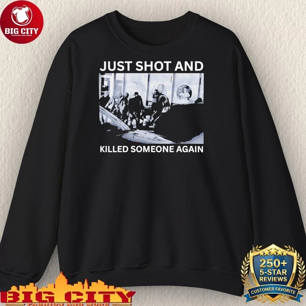 Original ICE Just Shot And Killed Someone Again photo shirt