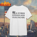 Original Las My Immune System Hath Chosen Violence Once More T-Shirt