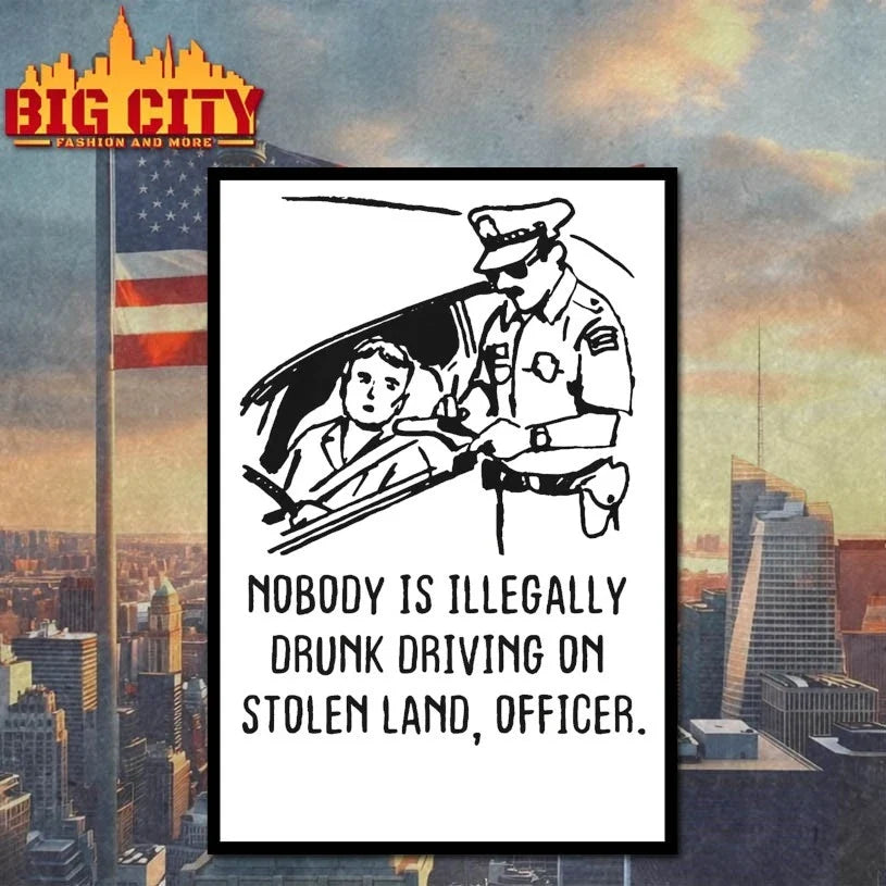 Original Nobody Is Illegaly Drunk Driving On Stolen Land, Officer T-Shirt