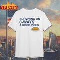 Original Surviving on 3-Ways &amp; Good Vibes T-Shirt