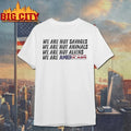 Original We Are Not Savages We Are Not Animals Bad Bunny ICE Out T-Shirt