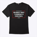 Our Biggest Threat To Democracy Is Stupid People 2024 Shirt