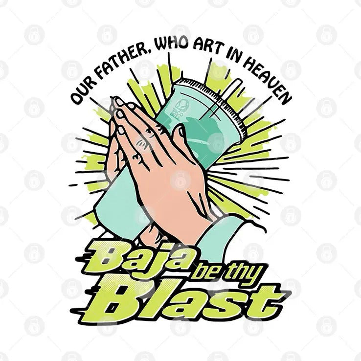 Our Father Who Art In Heaven Baja Be Thy Blast T Shirt