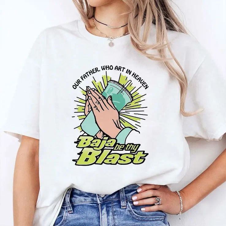 Our Father Who Art In Heaven Baja Be Thy Blast T Shirt