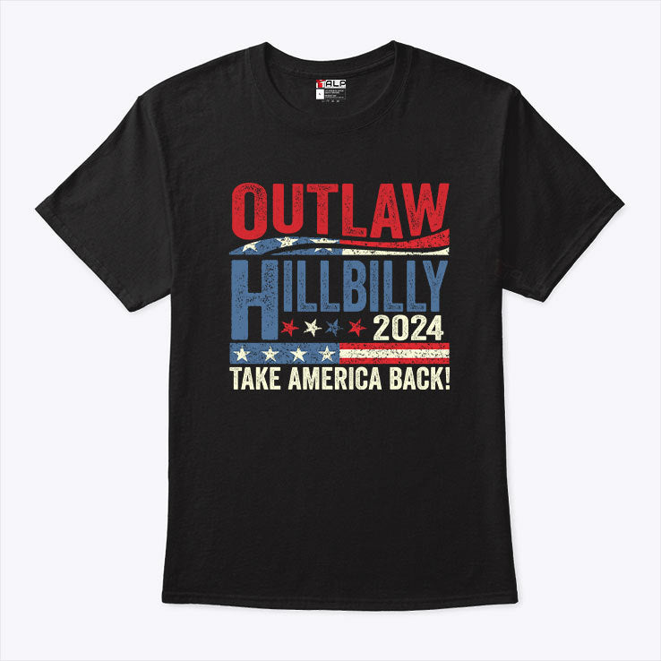Outlaw Hillbilly Take America Back 2024 Shirt