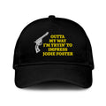 Outta My Way I’m Tryin’ To Impress Jodie Foster Hat