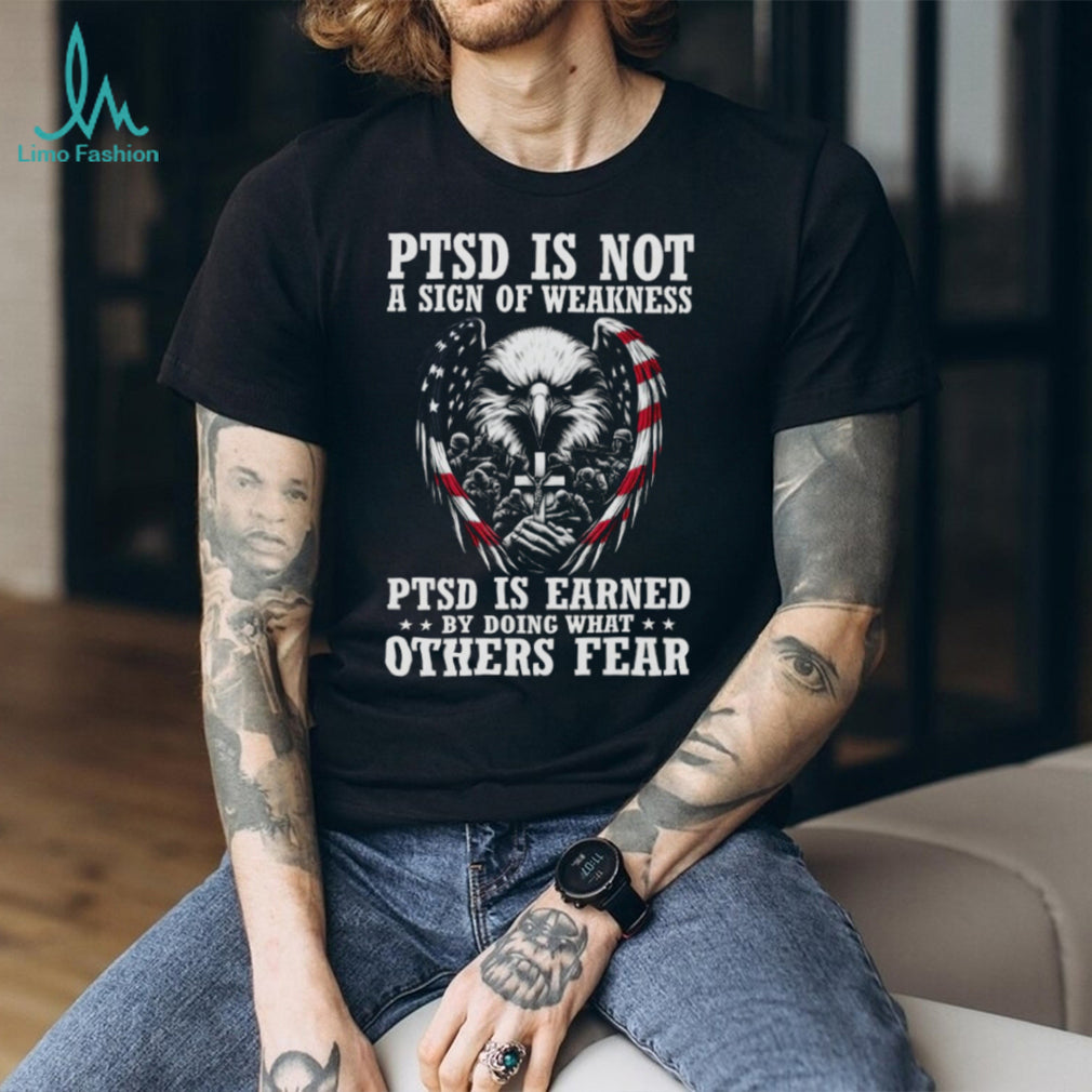 PTSD Is Not A Sign Of Weakness Patriotic Eagle Military Veteran T shirt