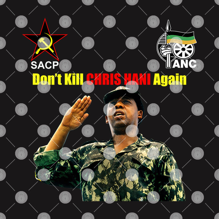Panyaza Leaufi Don’t Kill Chris Hani Again T Shirt