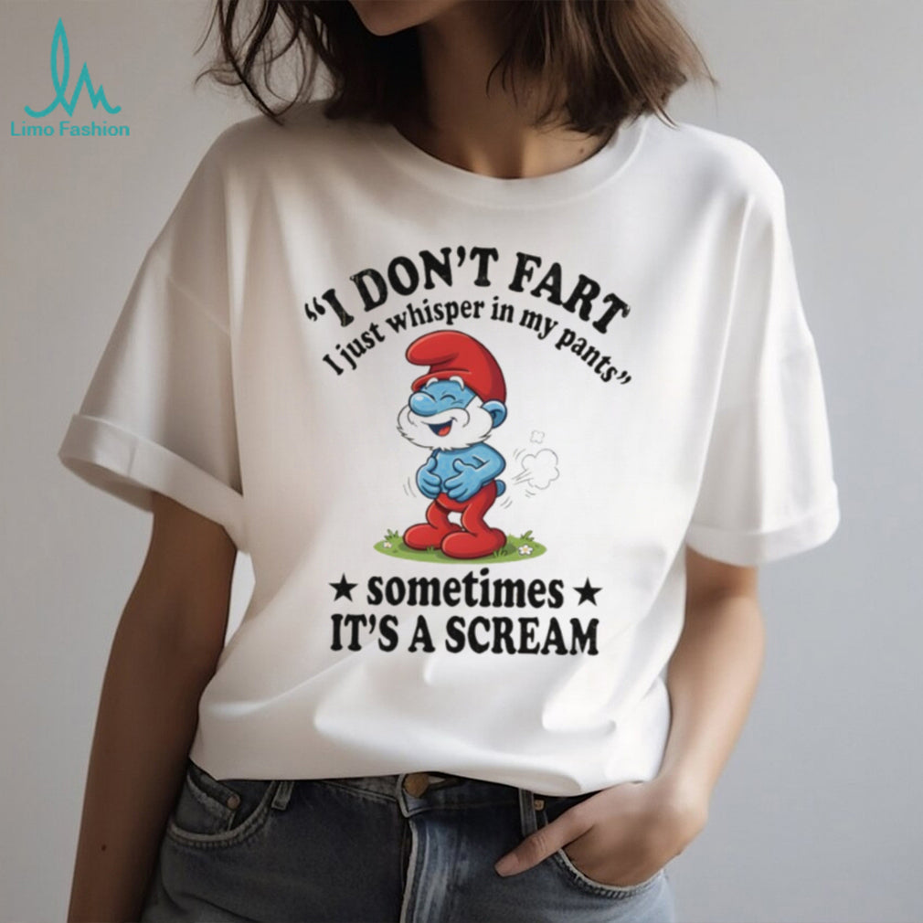 Papa Smurf I Don’t Fart I Just Whisper In My Pants T Shirt