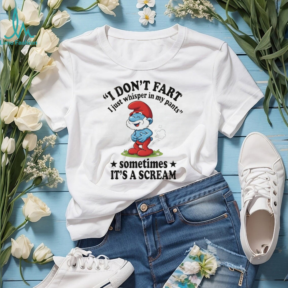 Papa Smurf I Don’t Fart I Just Whisper In My Pants T Shirt