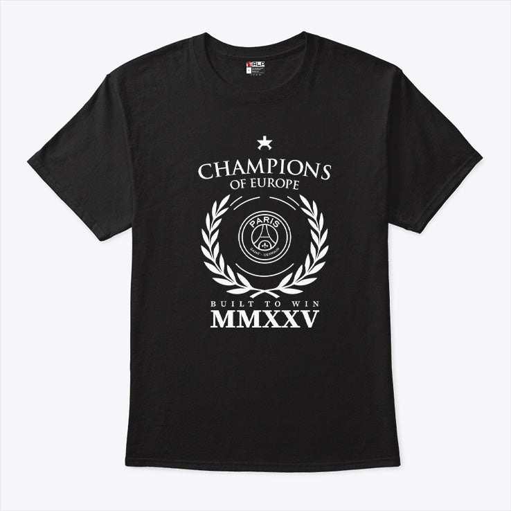 Paris Saint Germain Champions Of Europe Built To Win MMXXV T Shirt