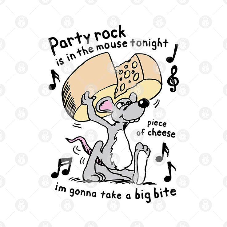 Party Rock Is In The Mouse Tonight Piece Of Cheese I’m Gonna Take A Big Bite Shirt