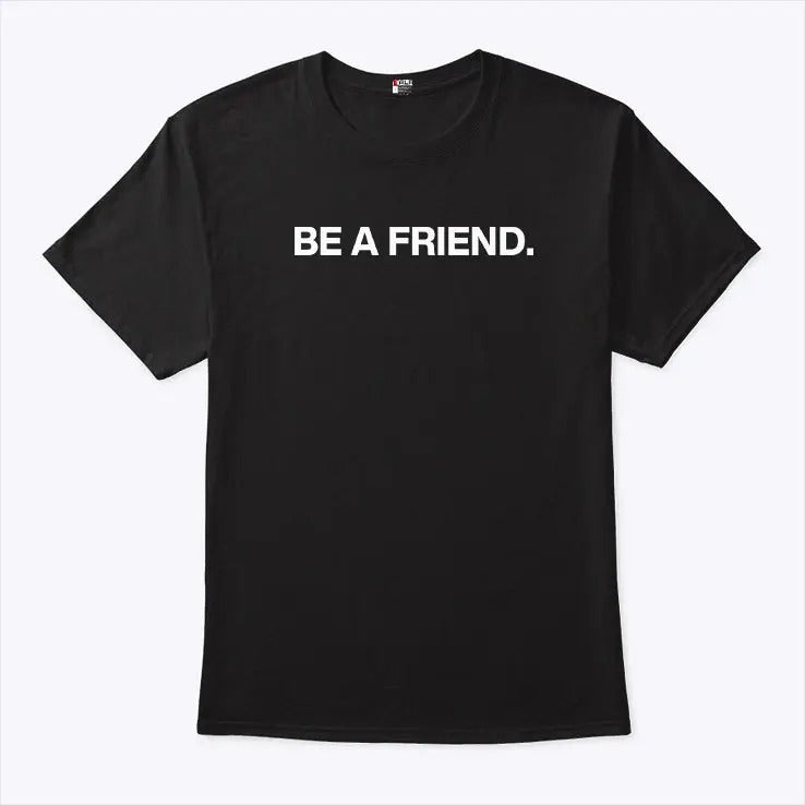 Pat McAfee Be A Friend Shirt