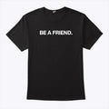 Pat McAfee Be A Friend Shirt