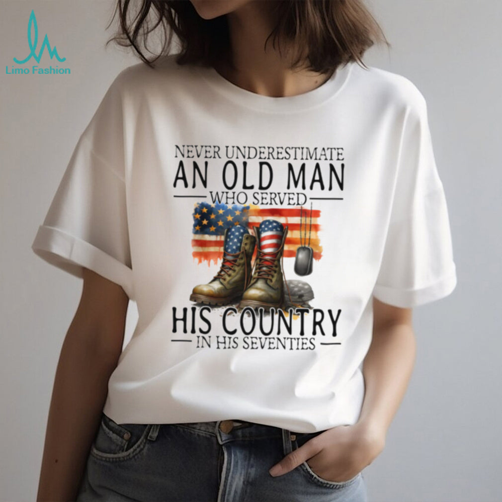Patriotic Veteran Old Man Who Served His Country In His 70s Shirt