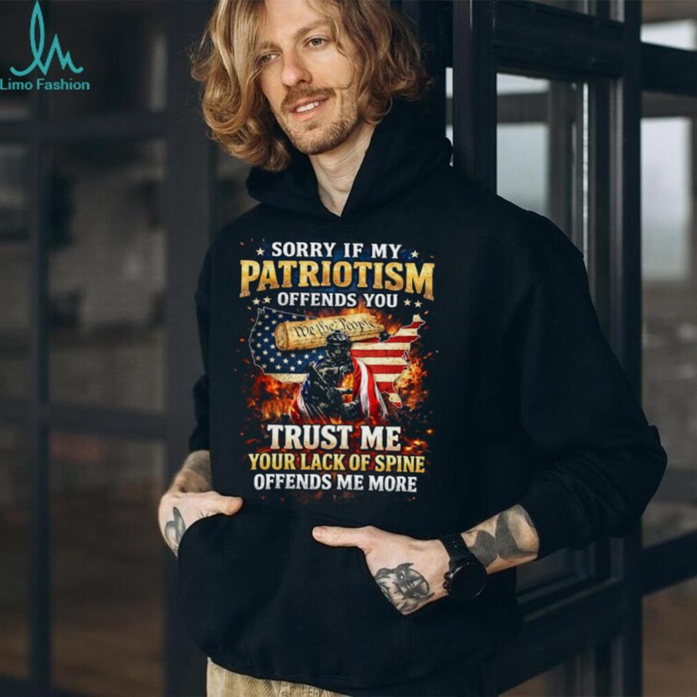 Patriotism Offends You Lack Of Spine Offends Me More T Shirt