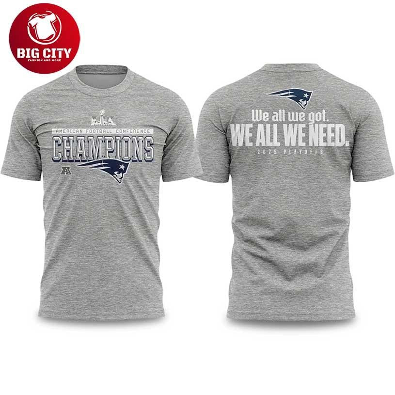 Patriots AFC Champions 2026 We All We Got Two Sided Shirt