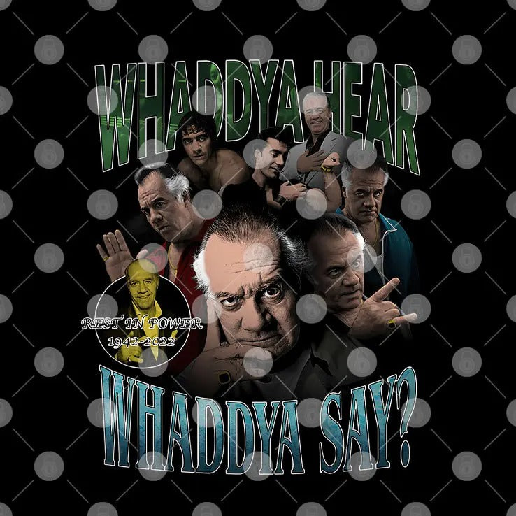 Paulie Walnuts Whaddya Hear Whaddya Say T Shirt