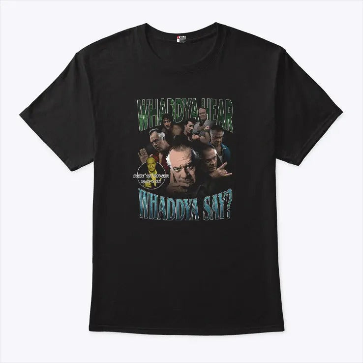 Paulie Walnuts Whaddya Hear Whaddya Say T Shirt