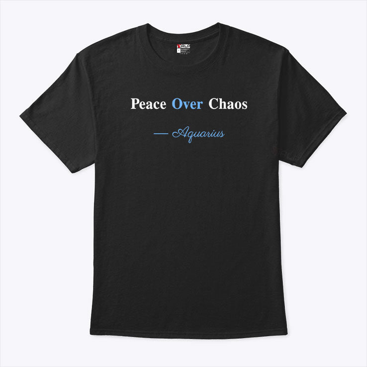 Peace Over Chaos Aquarius T Shirt