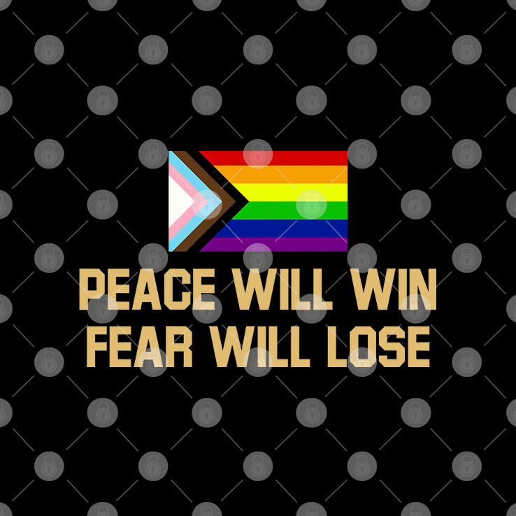 Peace Will Win Fear Will Lose LGBTQIA+ Shirt