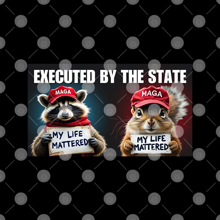 Peanut And Fred Executed By The State My Life Mattered Vote Trump Shirt