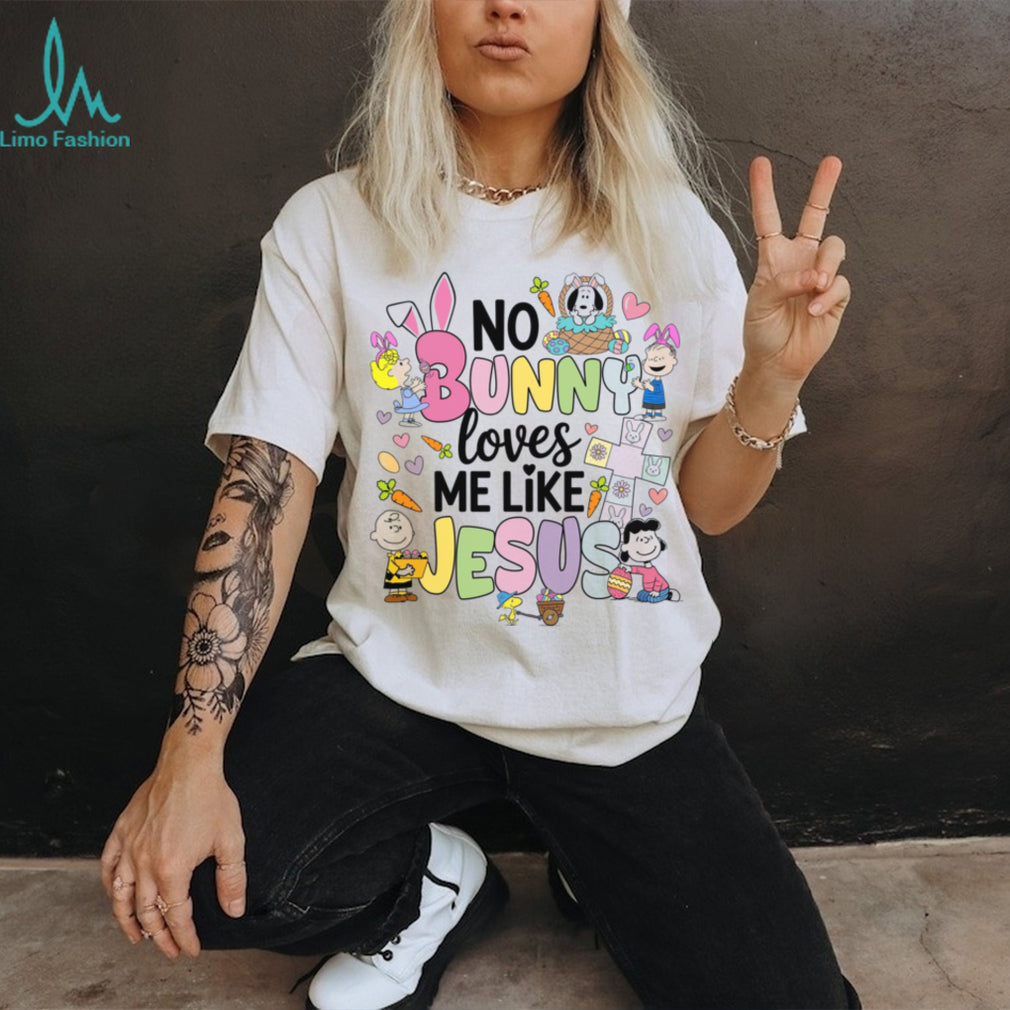 Peanuts Gang No Bunny Loves Me Like Jesus Easter Christian Shirt