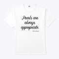 Pearls Are Always Appropriate Jackie Kennedy Shirt