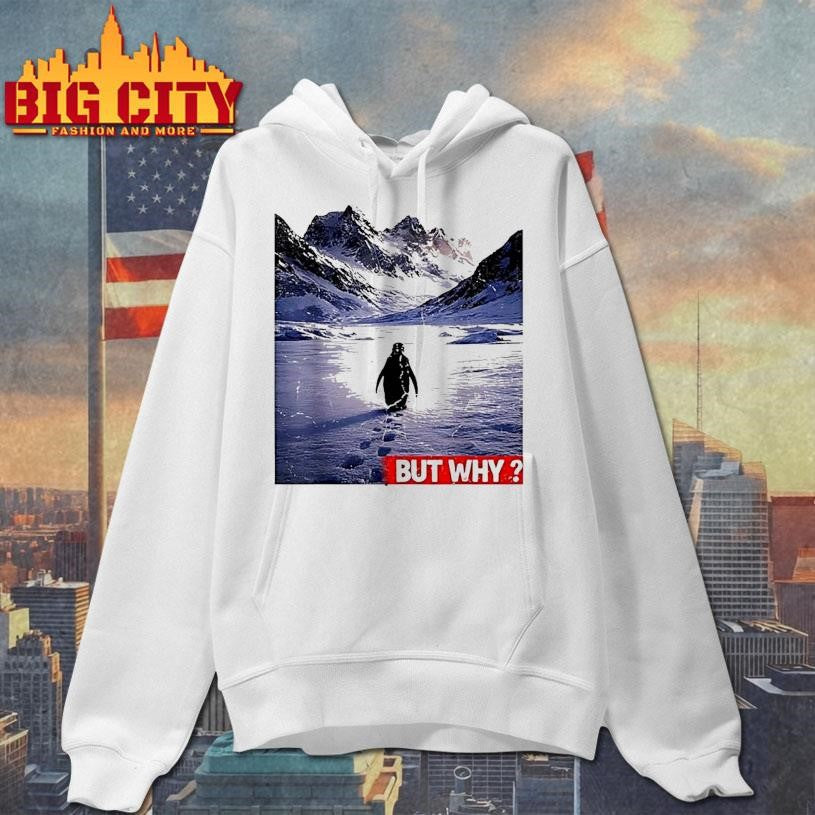 Penguin Meme We Saw Him Heading Straight But Why Shirt