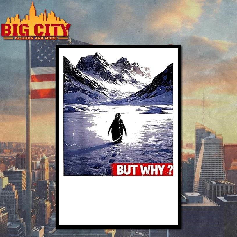 Penguin Meme We Saw Him Heading Straight But Why Shirt