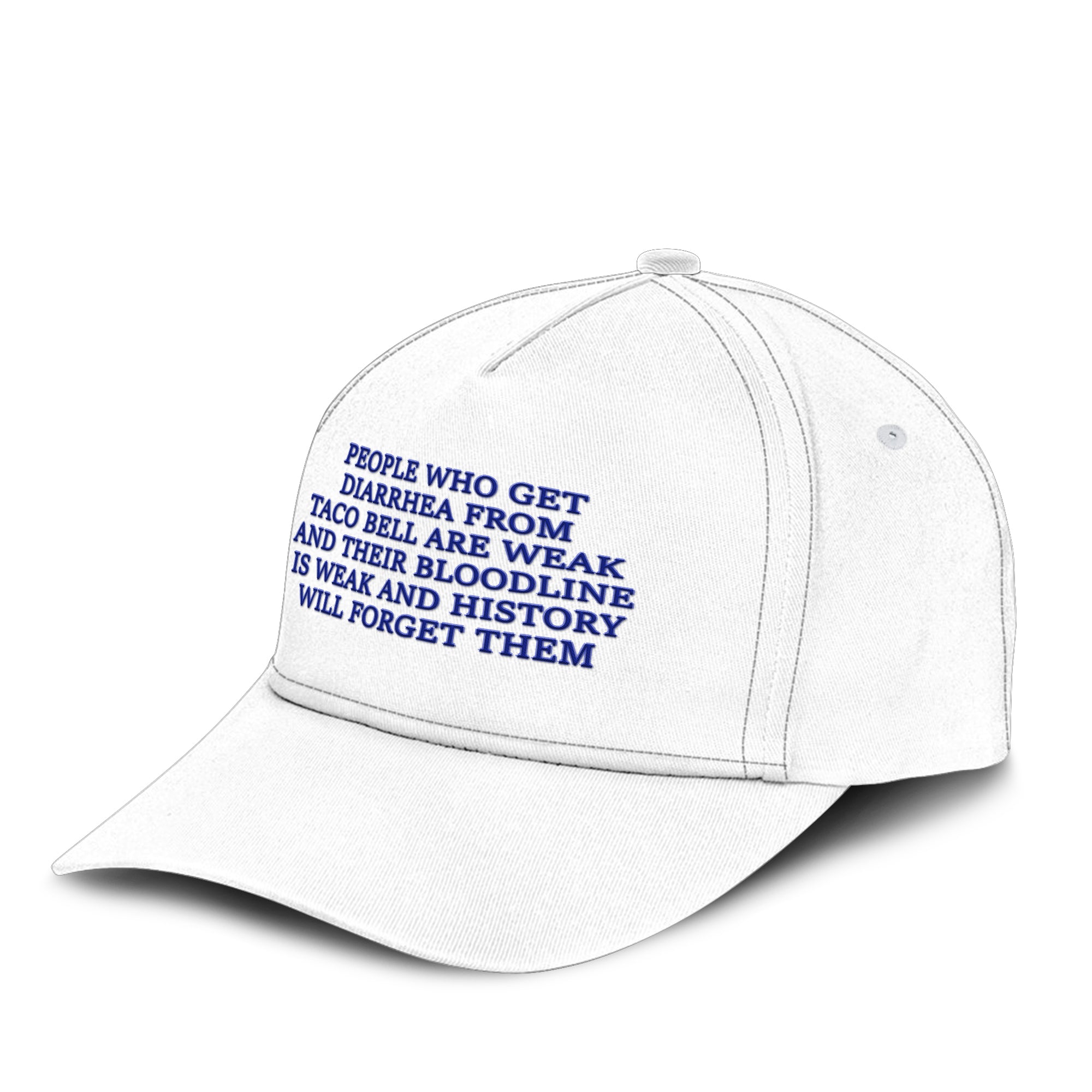 People Who Get Diarrhea From Taco Bell Are Weak And Their Bloodline Is Weak And History Will Forget Them Hat
