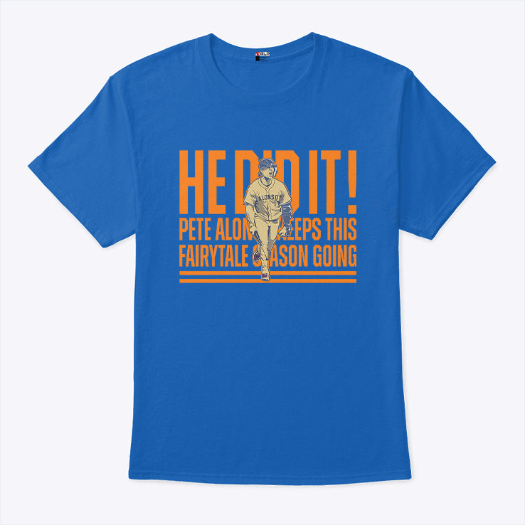 Pete Alonso He Did It Keeps This Fairytale Season Going T Shirt