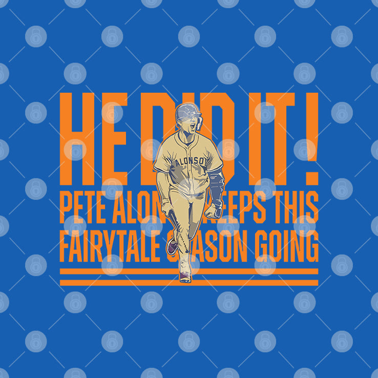 Pete Alonso He Did It Keeps This Fairytale Season Going T Shirt
