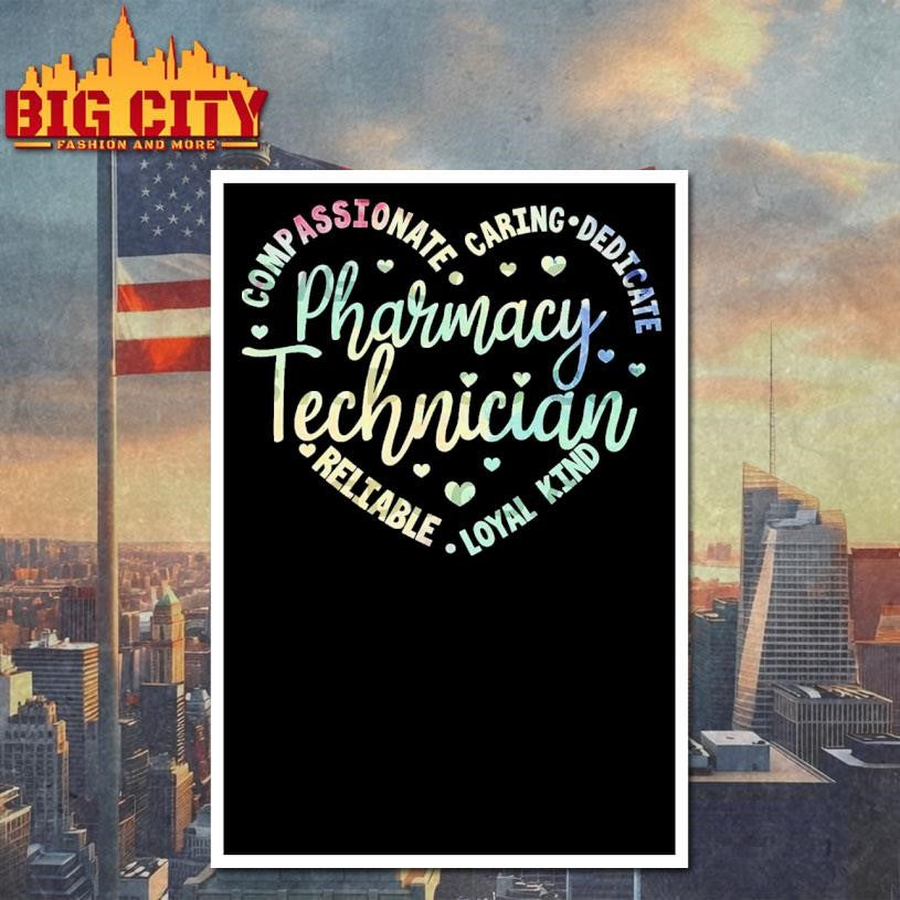 Pharmacy Technician PNG, Compassionate Caring Dedicate Reliable Loyal Kind Shirt