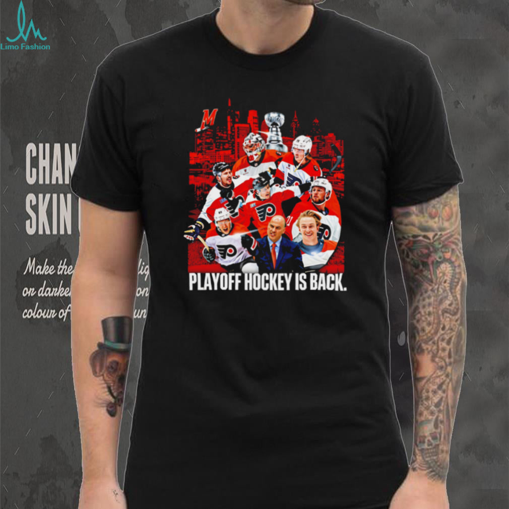 Philadelphia Flyers Playoff Hockey Is Back NHL Stanley Cup Chase Men Fans T Shirt