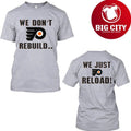 Philadelphia Flyers We Don’t Rebuild We Just Reload Two Sided Shirt
