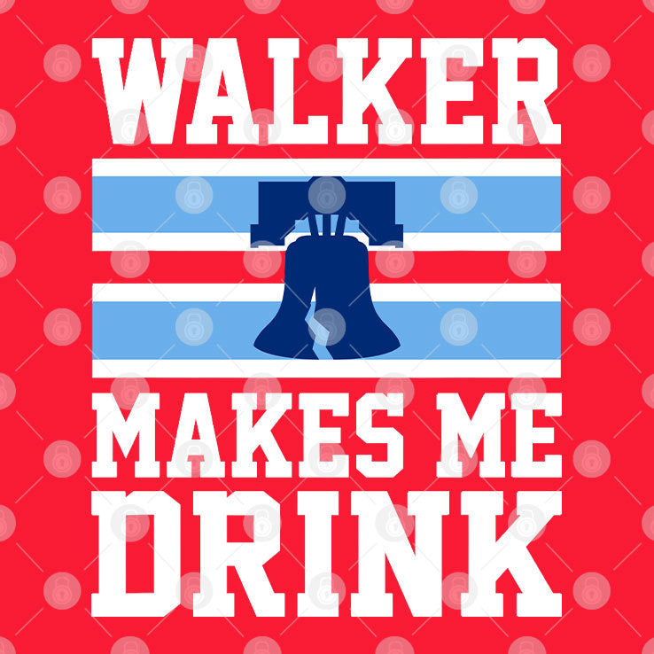 Philadelphia Phillies Walker Makes Me Drink Shirt