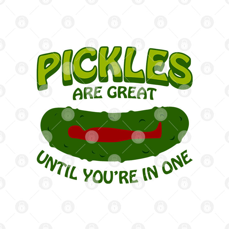 Pickles Are Great Until You’re In One T Shirt