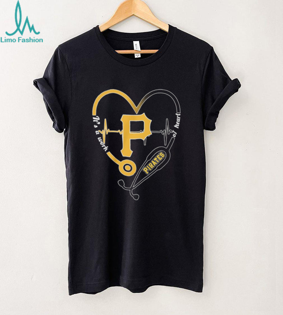 Pittsburgh Pirates Healthcare Professional T Shirt Pirates Baseball Work Of Heart