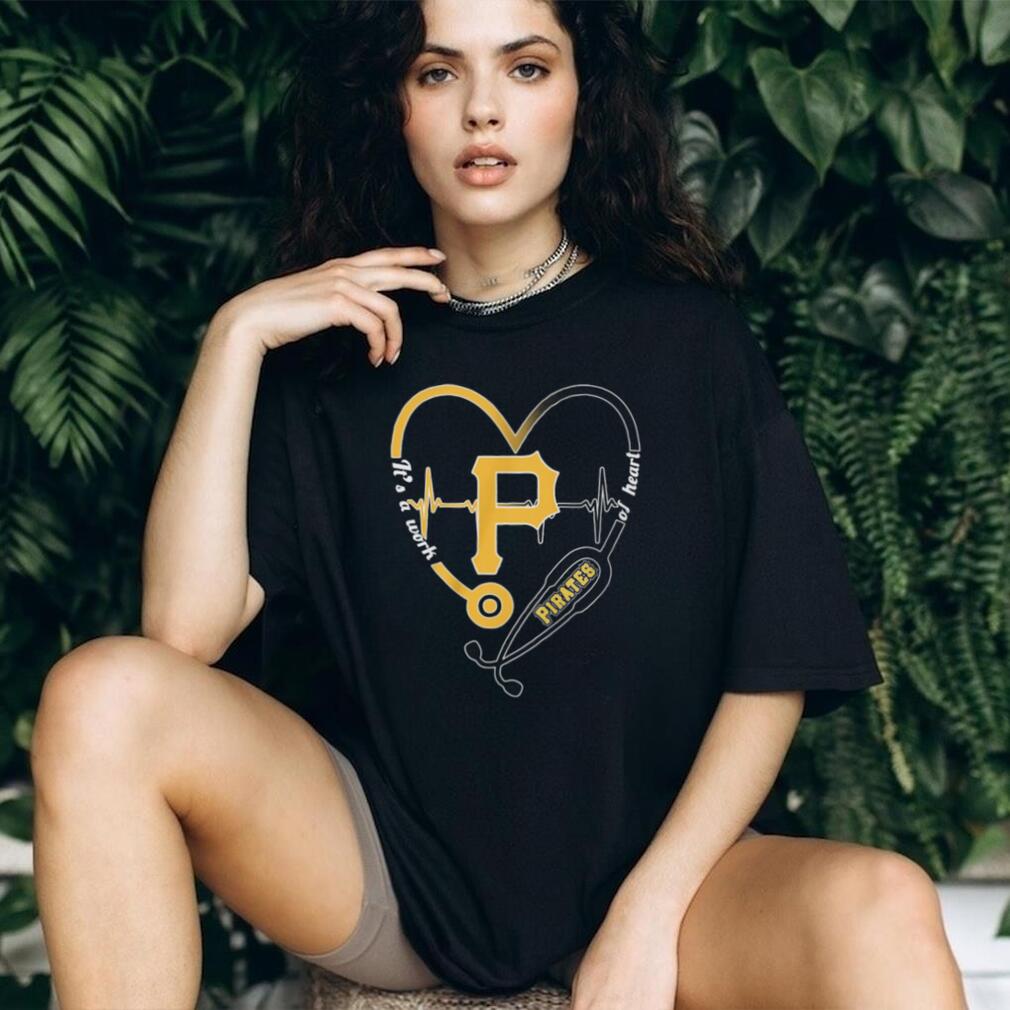 Pittsburgh Pirates Healthcare Professional T Shirt Pirates Baseball Work Of Heart