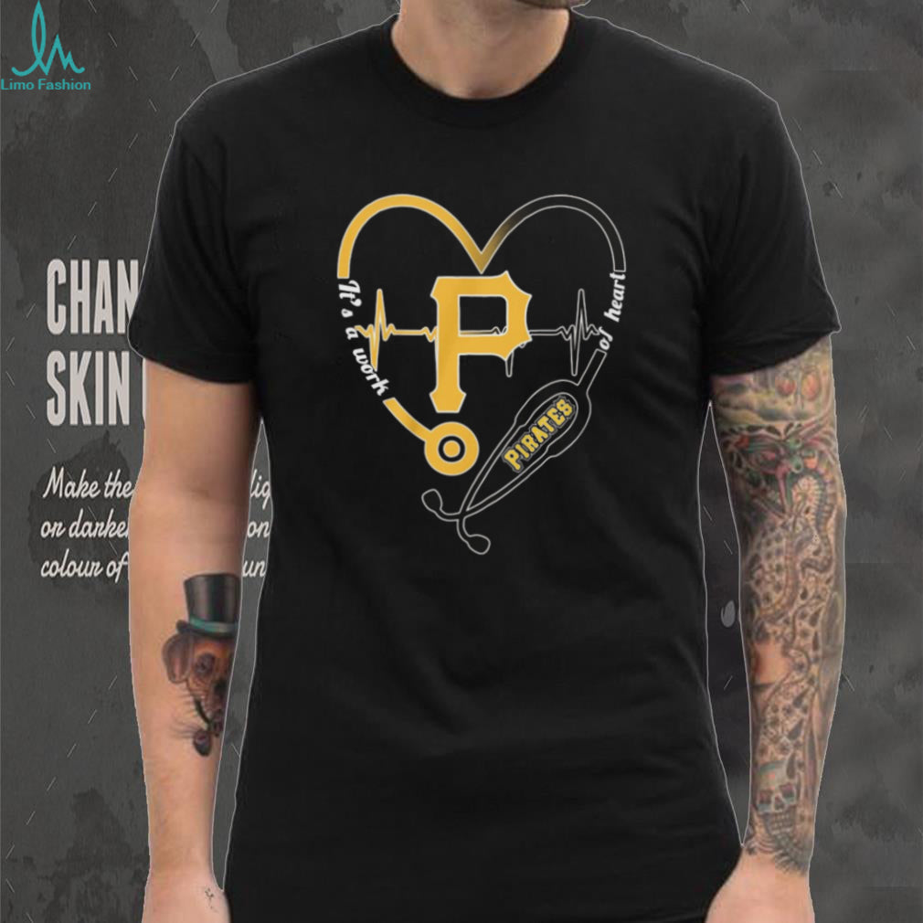 Pittsburgh Pirates Healthcare Professional T Shirt Pirates Baseball Work Of Heart